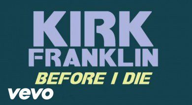Kirk Franklin – Before I Die