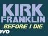 Kirk Franklin – Before I Die