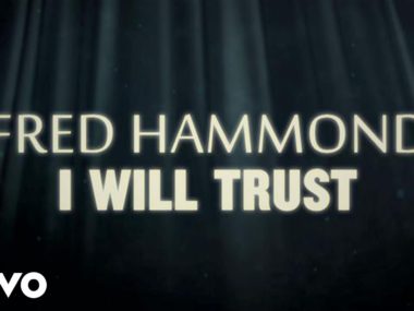 Fred Hammond – I Will Trust Lyric Video