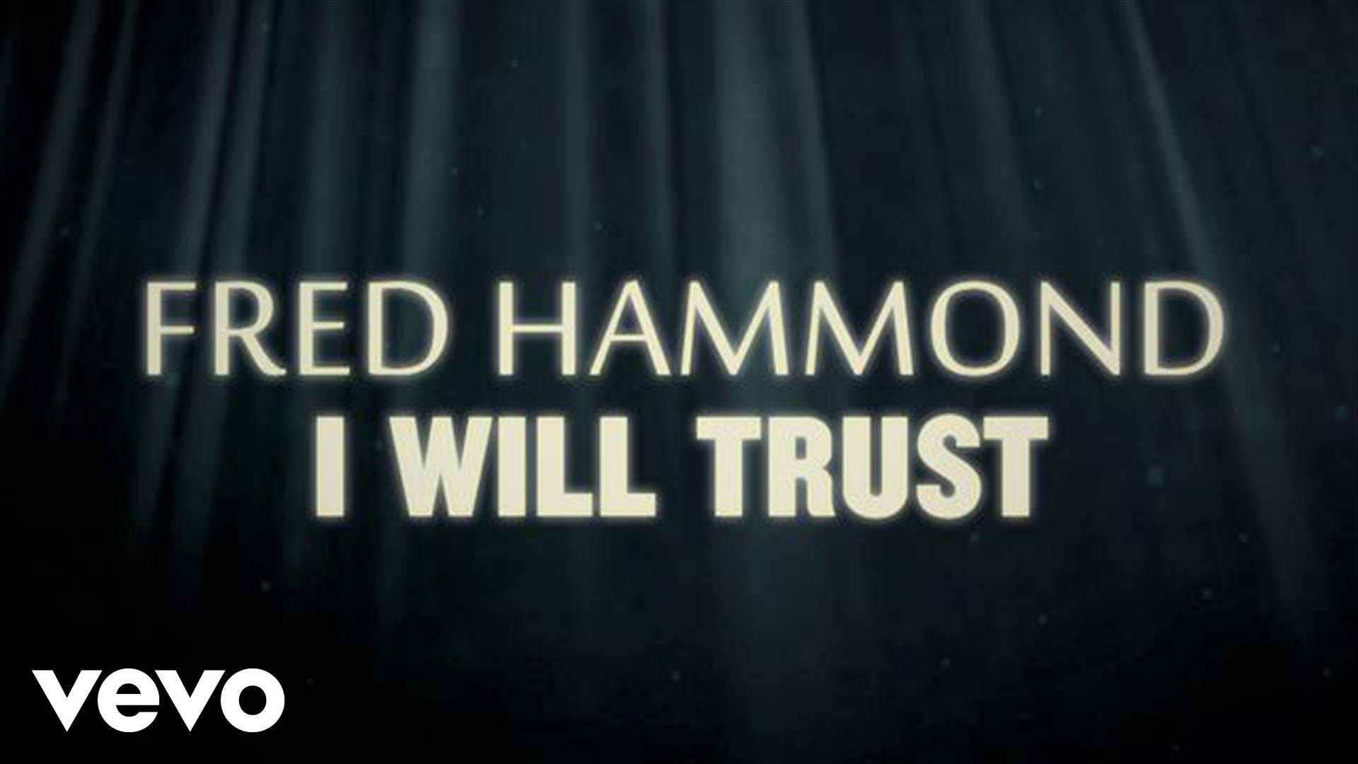 Fred Hammond – I Will Trust Lyric Video