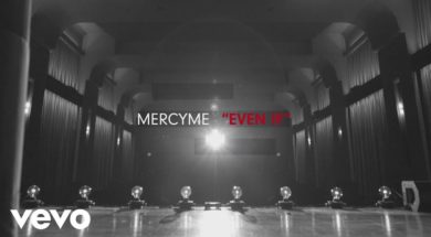 MercyMe – Even If (Official Lyric Video)