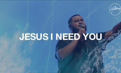 Jesus I Need You – Hillsong Worship