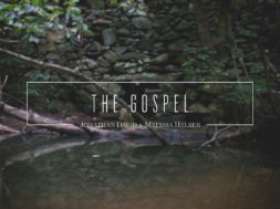 Jonathan & Melissa Helser – The Gospel