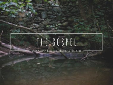 Jonathan & Melissa Helser – The Gospel