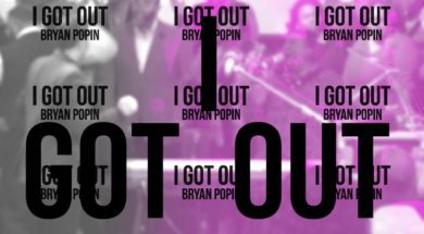 I GOT OUT – Bryan Popin (Official Lyric Video)