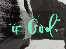 Casey J – If God (Official Lyric Video)