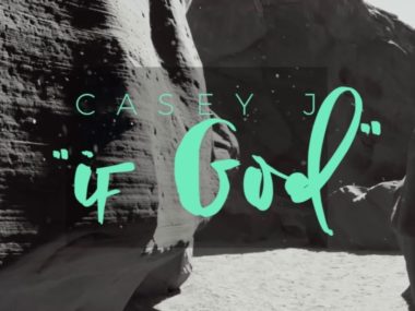Casey J – If God (Official Lyric Video)
