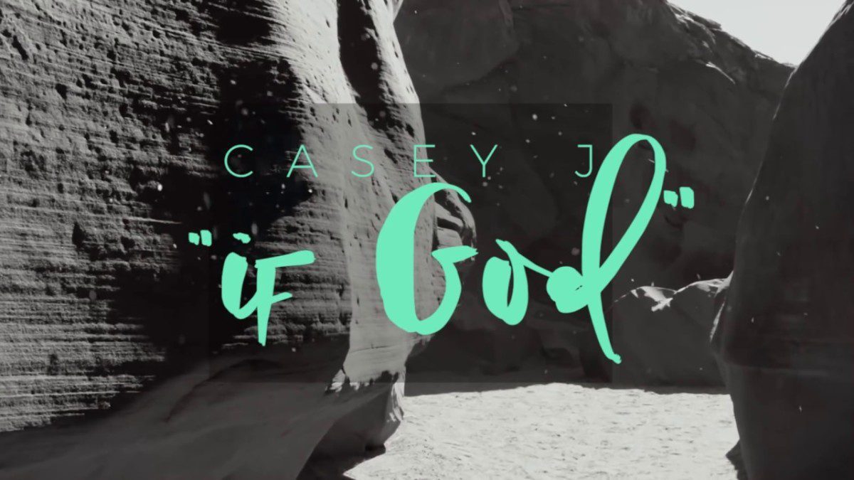 Casey J – If God (Official Lyric Video)