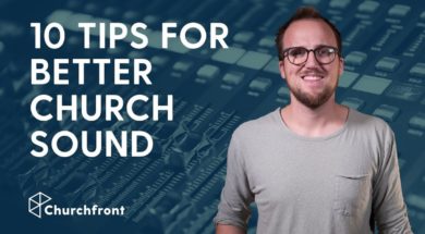 10 TIPS FOR BETTER CHURCH SOUND
