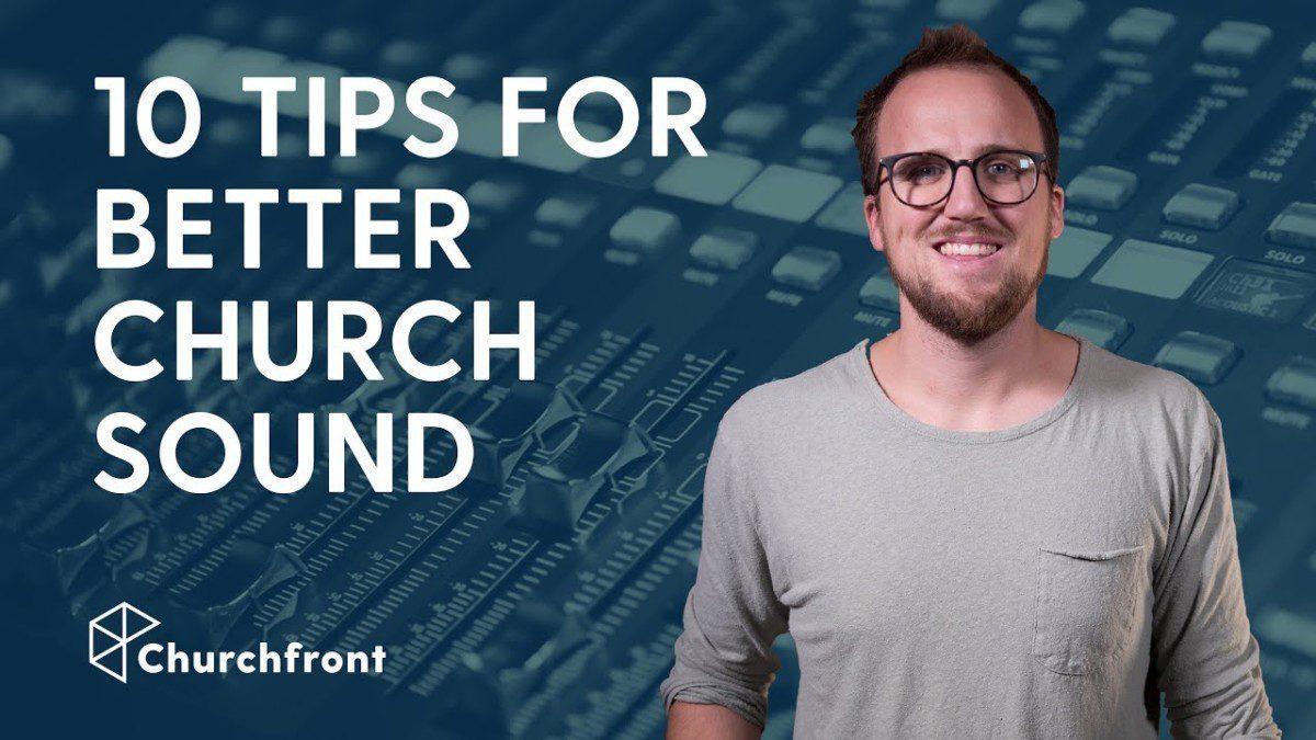10 TIPS FOR BETTER CHURCH SOUND