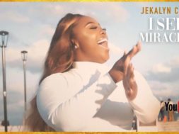 Jekalyn Carr – I SEE MIRACLES – Official Video