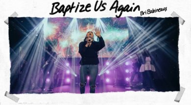Bri Babineaux – Baptize Us Again (Official Live Video)