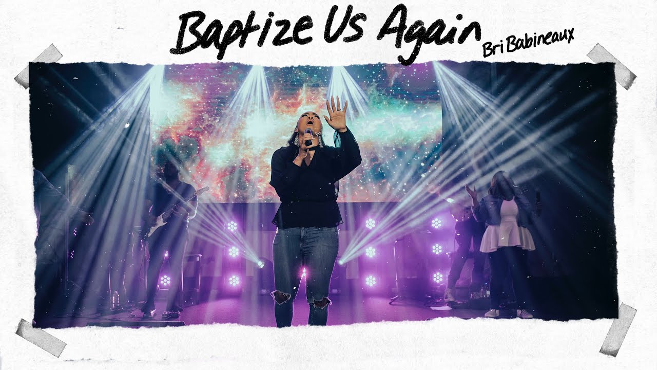 Bri Babineaux – Baptize Us Again (Official Live Video)