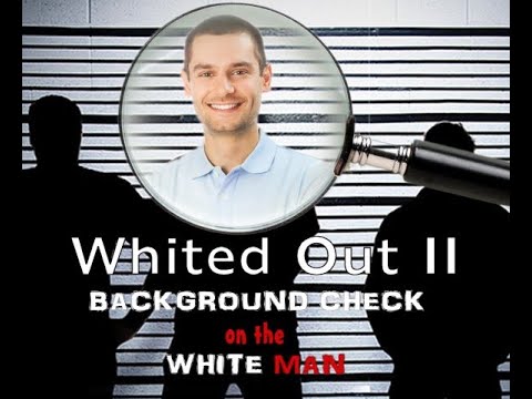 Whited Out 2 – Background Check on The White Man