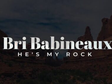 Bri Babineaux – He’s My Rock (Official Lyric Video)
