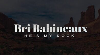 Bri Babineaux – He’s My Rock (Official Lyric Video)
