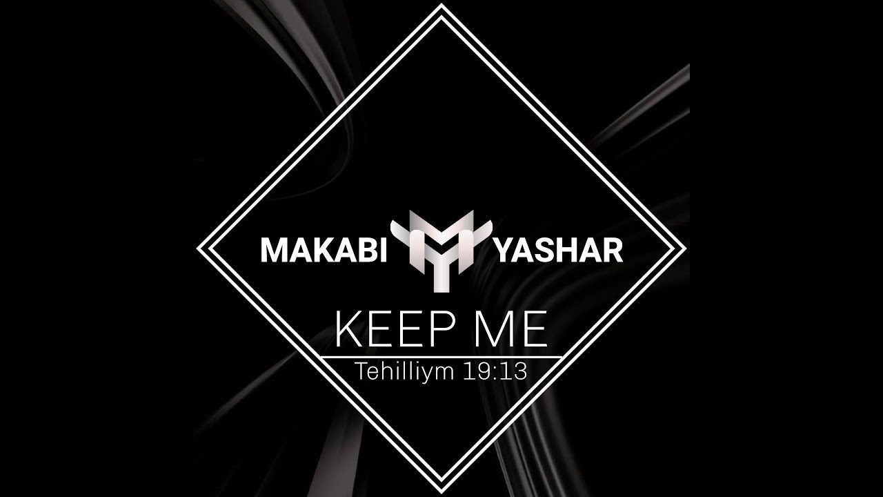 Makabi Yashar – Keep Me, Tehilliym 19:13