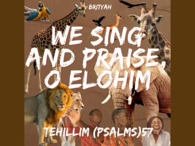 We Sing and Praise, O Elohim, Tehillim (Psalms) 57