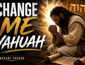 Change Me Yahuah by Makabi Yashar